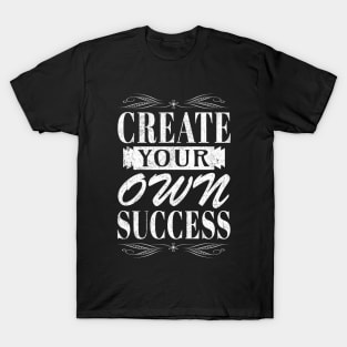 Create Your Own Success T-Shirt